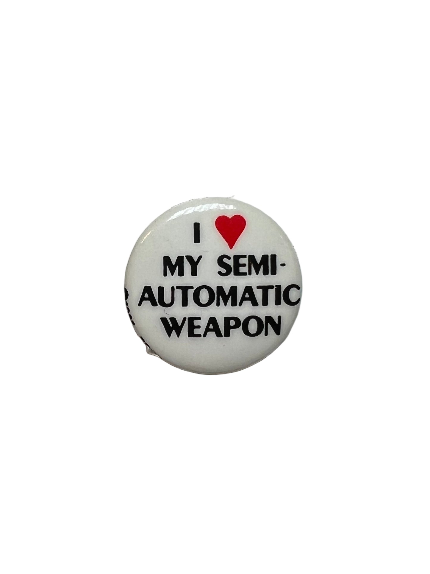 1985 “I Heart My Semi-Automatic Weapon” Novelty Pin